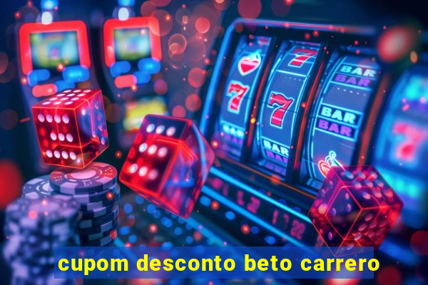 cupom desconto beto carrero